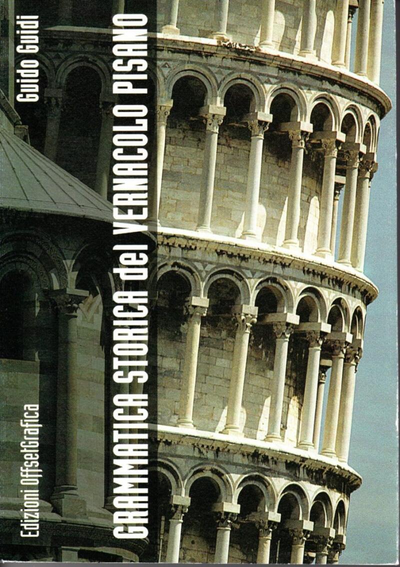 Guidi Guido - Grammatica storica del vernacolo pisano