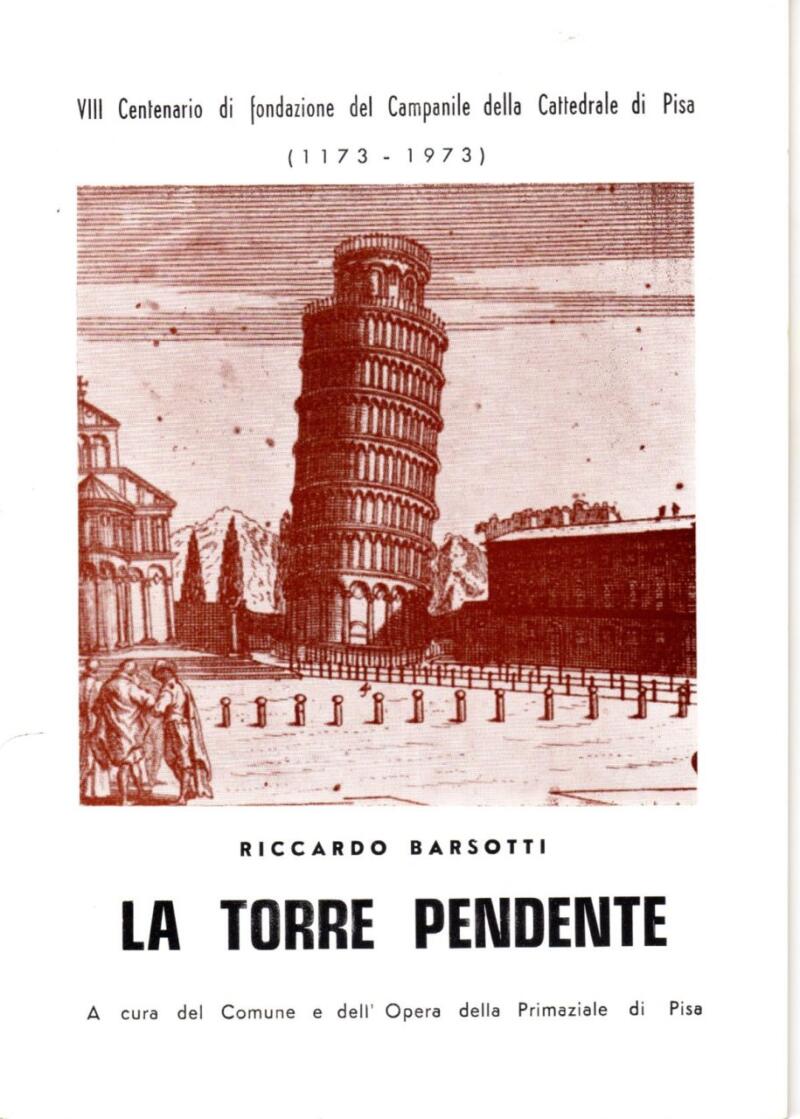 Barsotti R., La Torre pendente, VIII Centenario di fondazione del Campanile della Cattedrale di Pisa, 1973