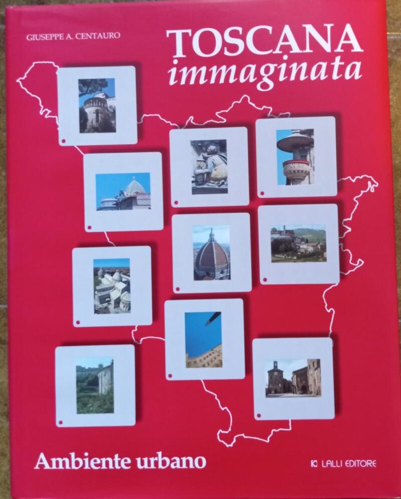 Centauro Giuseppe A., Toscana immaginata - Ambiente urbano, 1999