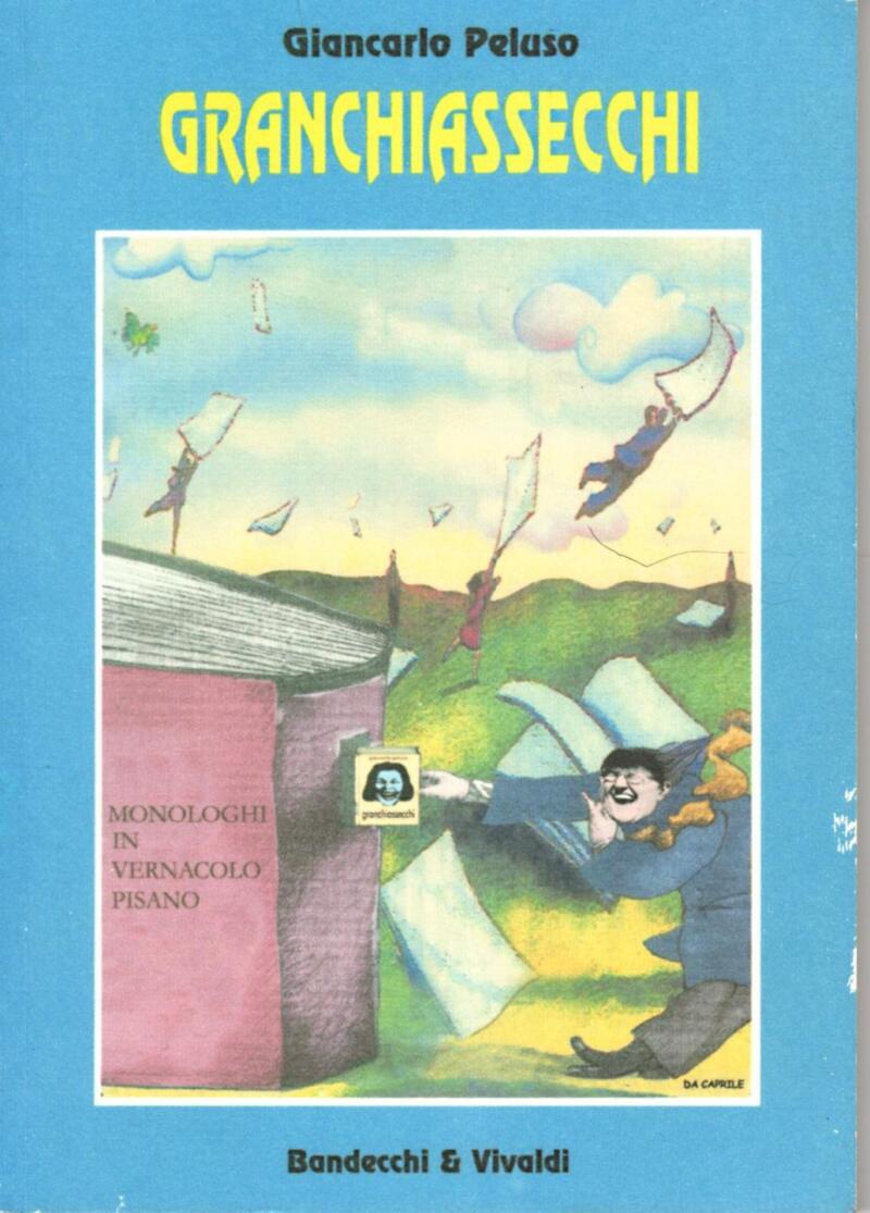 Peluso G., Granchiassecchi. Monologhi in vernacolo pisano, 2003