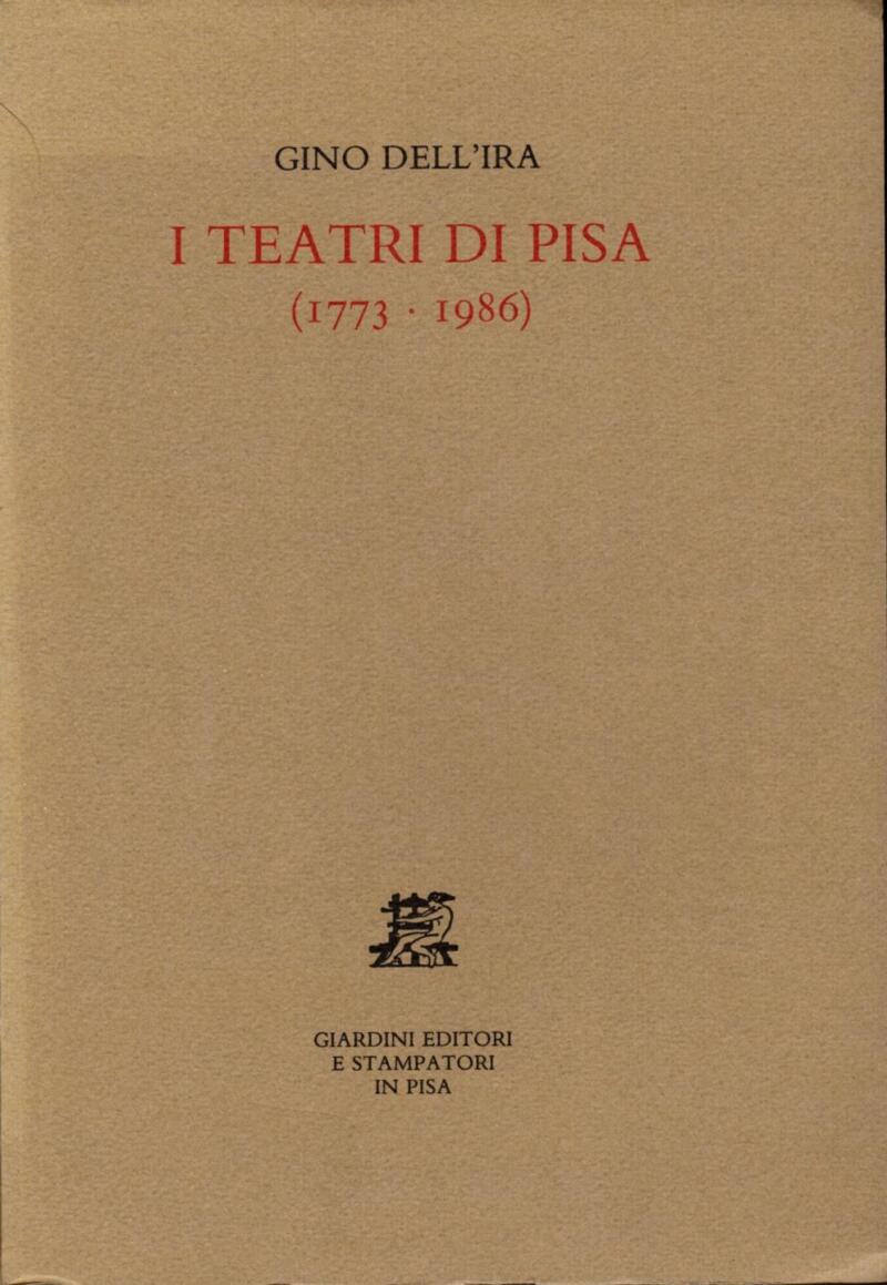 Dell'Ira G., I Teatri di Pisa (1773-1986), 1987
