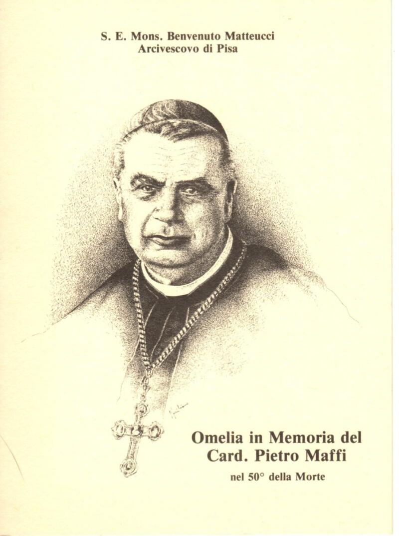 S. E. Mons. Benvenuto Matteucci Arcivescovo di Pisa, Omelia in memoria del Card. Pietro Maffi nel 50° della morte, 1981