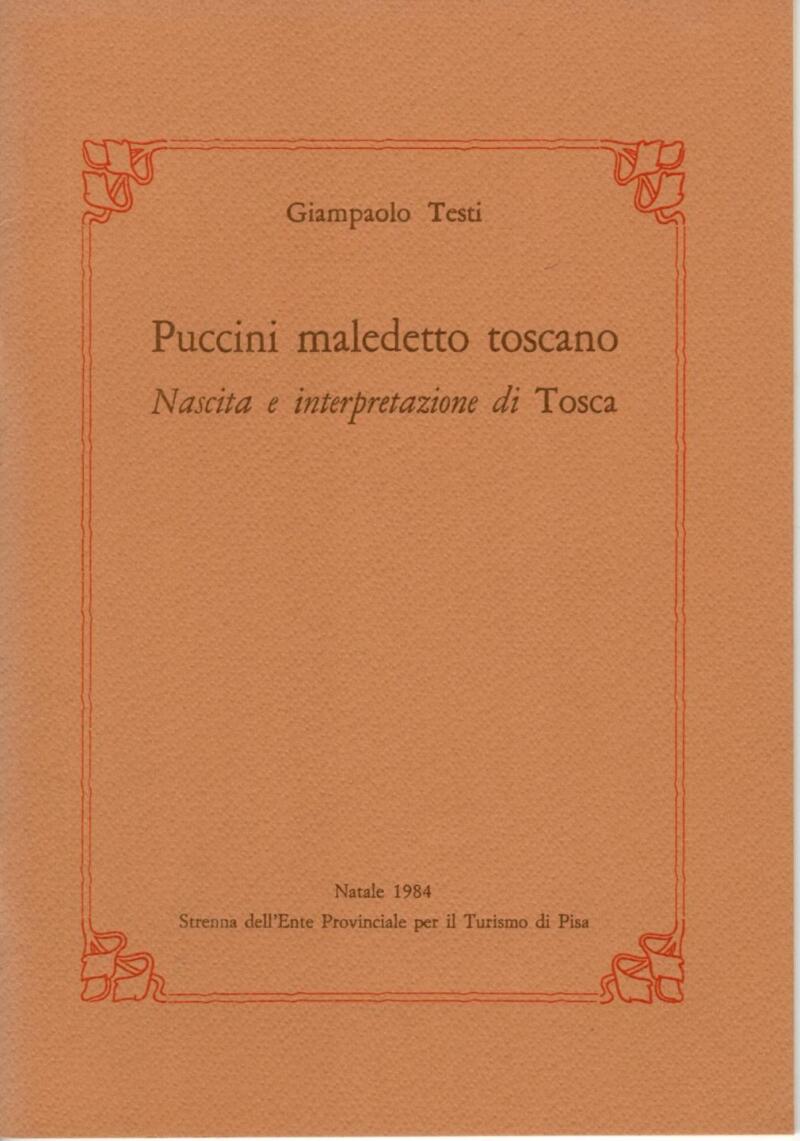 Testi G., Puccini maledetto toscano. Nascita e interpretazione di Tosca, 1984