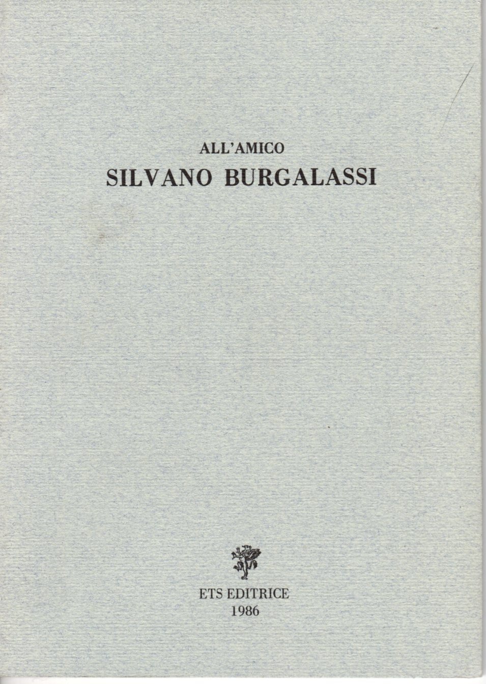 all'amico silvano burgalassi