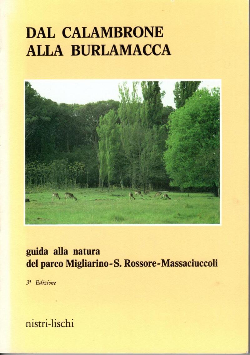 A.A V.V., Dal Calambrone alla Burlamacca. Guida alla natura del parco  Migliarino S. Rossore Massaciuccoli, 1987