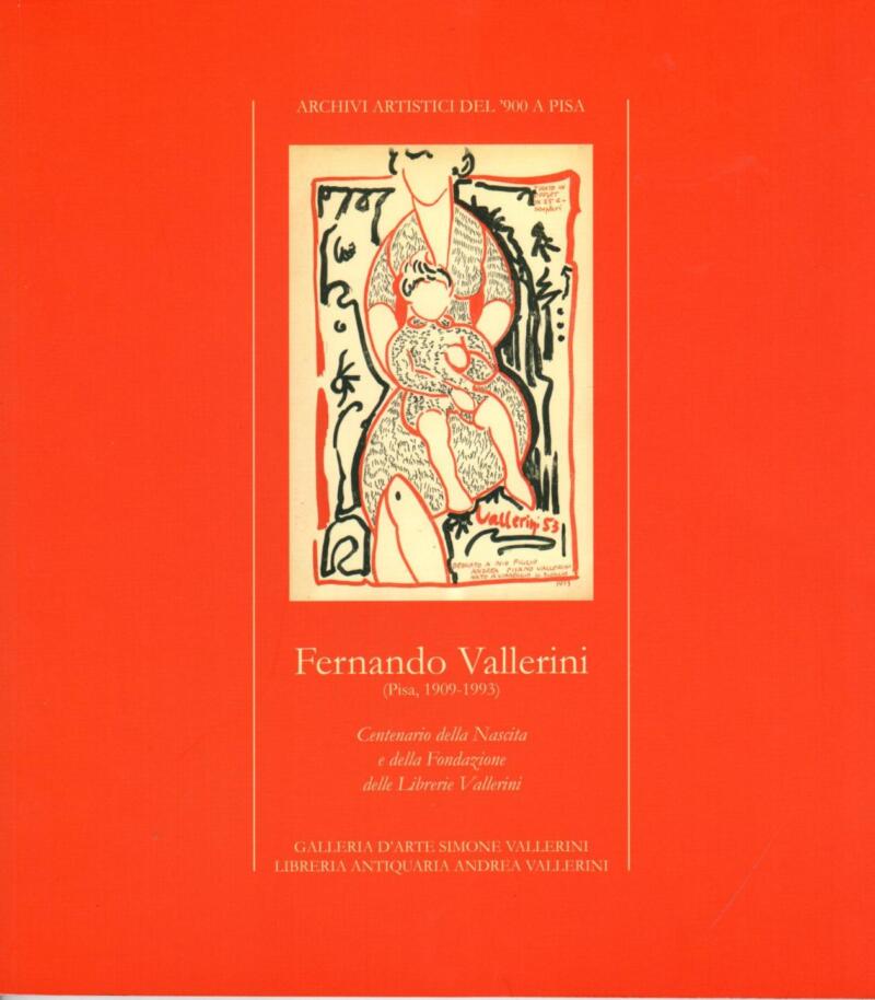 Micieli N. (a cura di) Fernando Vallerini (Pisa, 1909-1993). Centenario della Nascita e della Fondazione delle Librerie Vallerini, 2009