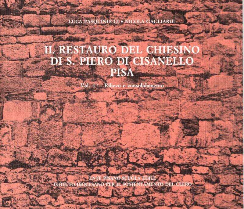 Pasquinucci L., Gagliardi N., Il restauro del chiesino di S. Piero di Cisanello Pisa, 2 volumi, 1992