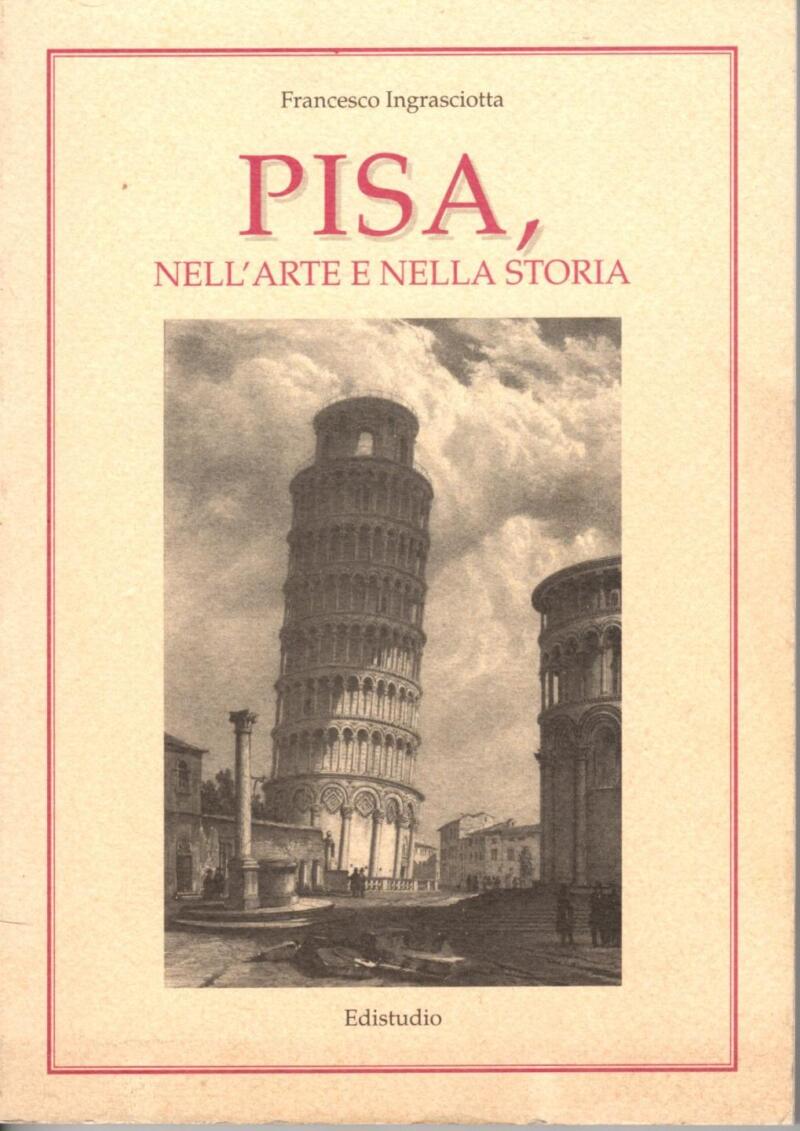 Ingrasciotta F., Pisa, nell'arte e nella storia, 1994