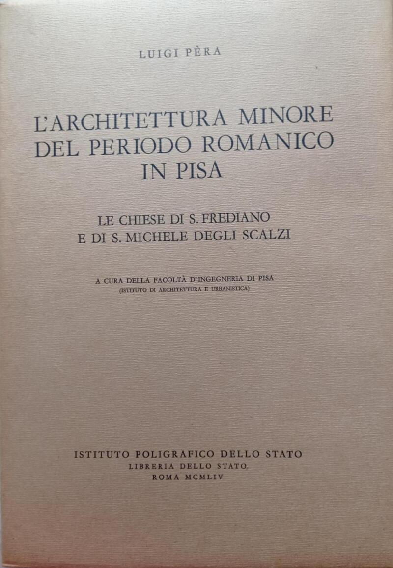 Pera L., L'architettura minore del periodo romanico in Pisa. Le chiese di San Frediano e di San Michele degli Scalzi, 1954