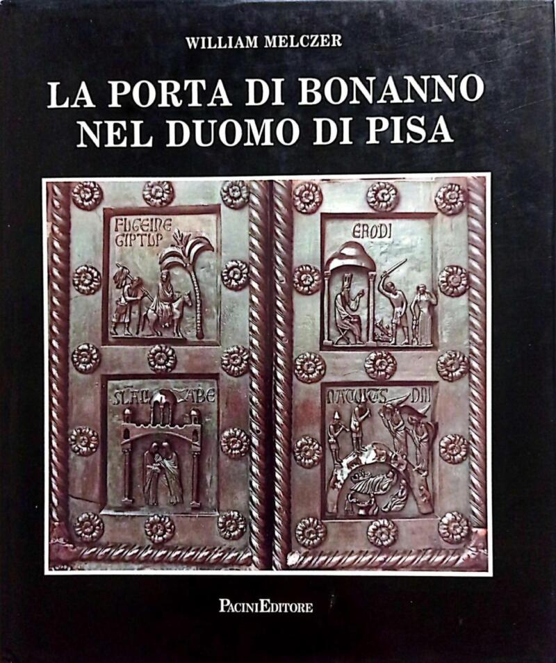 Melczer W., La Porta di Bonanno nel Duomo di Pisa, 1988