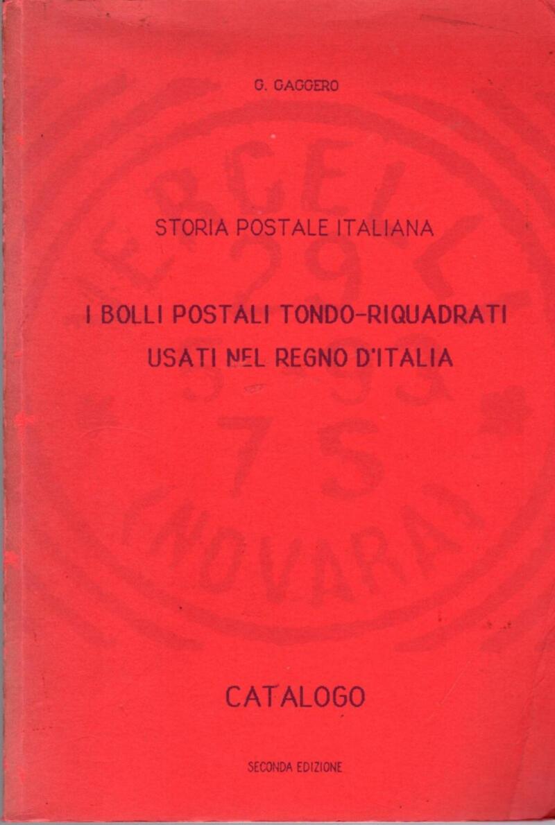 Gaggero G., Storia postale italiana. I bolli postali tondo-riquadrati usati nel Regno d'Italia, Catalogo. Seconda Edizione, 1987