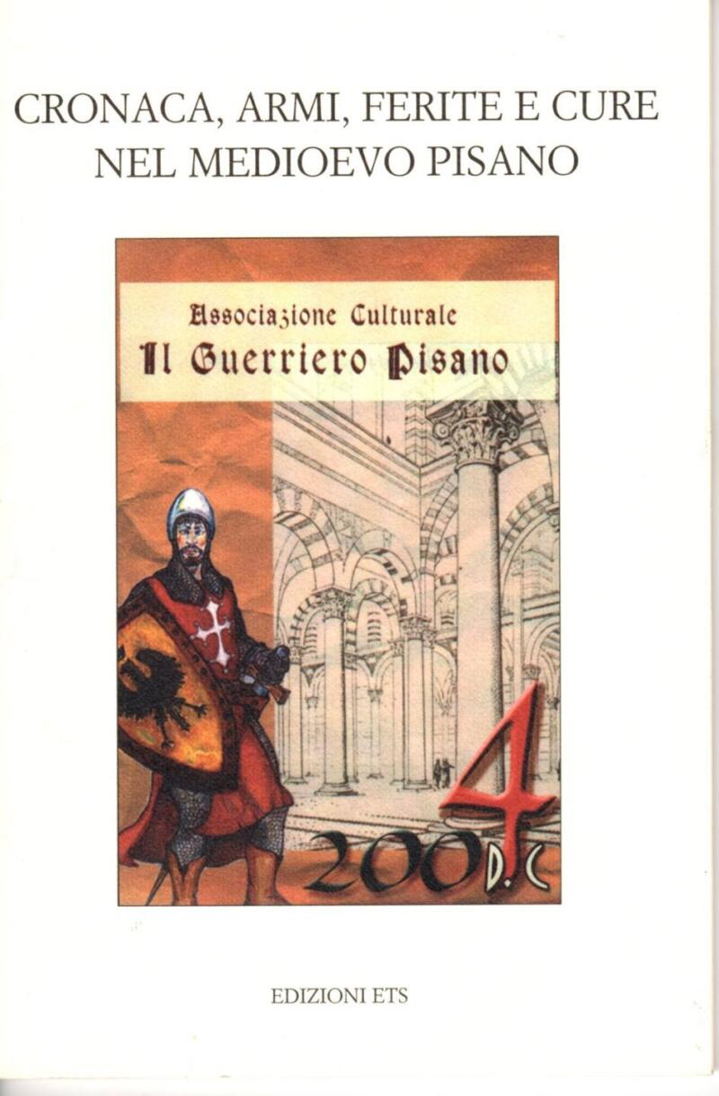 Associazione Culturale Il Guerriero Pisano, Cronaca, armi, ferite e cure nel medioevo pisano, 2004