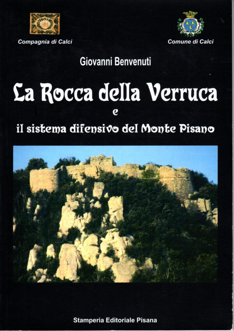 Benvenuti G., La Rocca della Verruca e il sistema difensivo del Monte Pisano, 2004