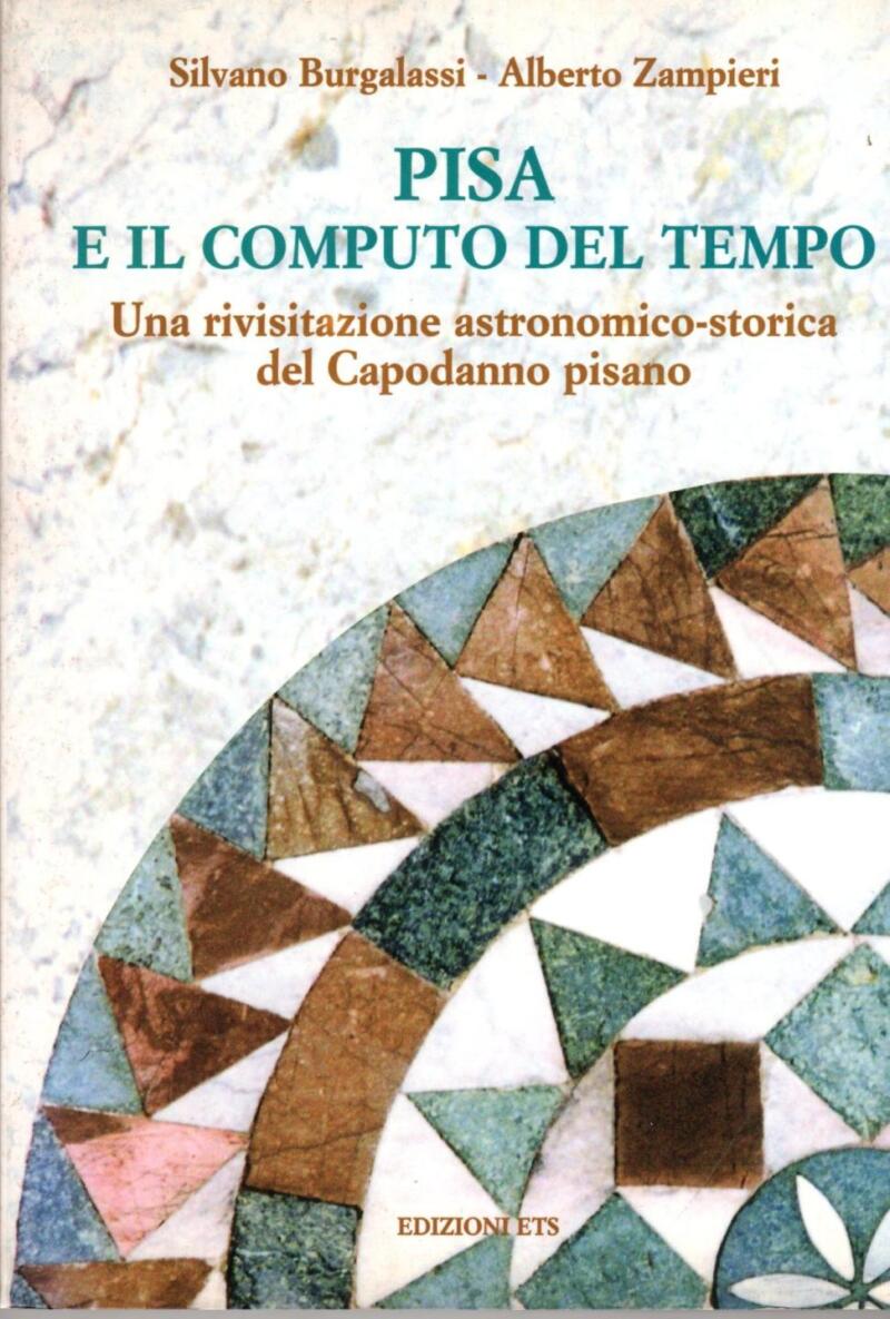 Burgalassi S., Zampieri A., Pisa e il computo del tempo. Una rivisitazione astronomico-storica del Capodanno pisano, 1999