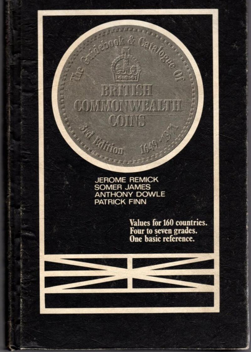 Remick J., James S., Dowle A., Finn P., The Guidebook & Catalogue of British Commonwealth Coins, 3rd Edition. 1649-1971.  Values for 160 countries. Four to seven grades. One basic reference, 1971