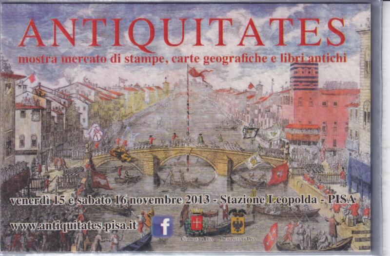 Cartolina Pisa Antiquitates mostra mercato di stampe, carte geografiche e libri antichi 15-16 novembre 2013 Stazione Leopolda Pisa