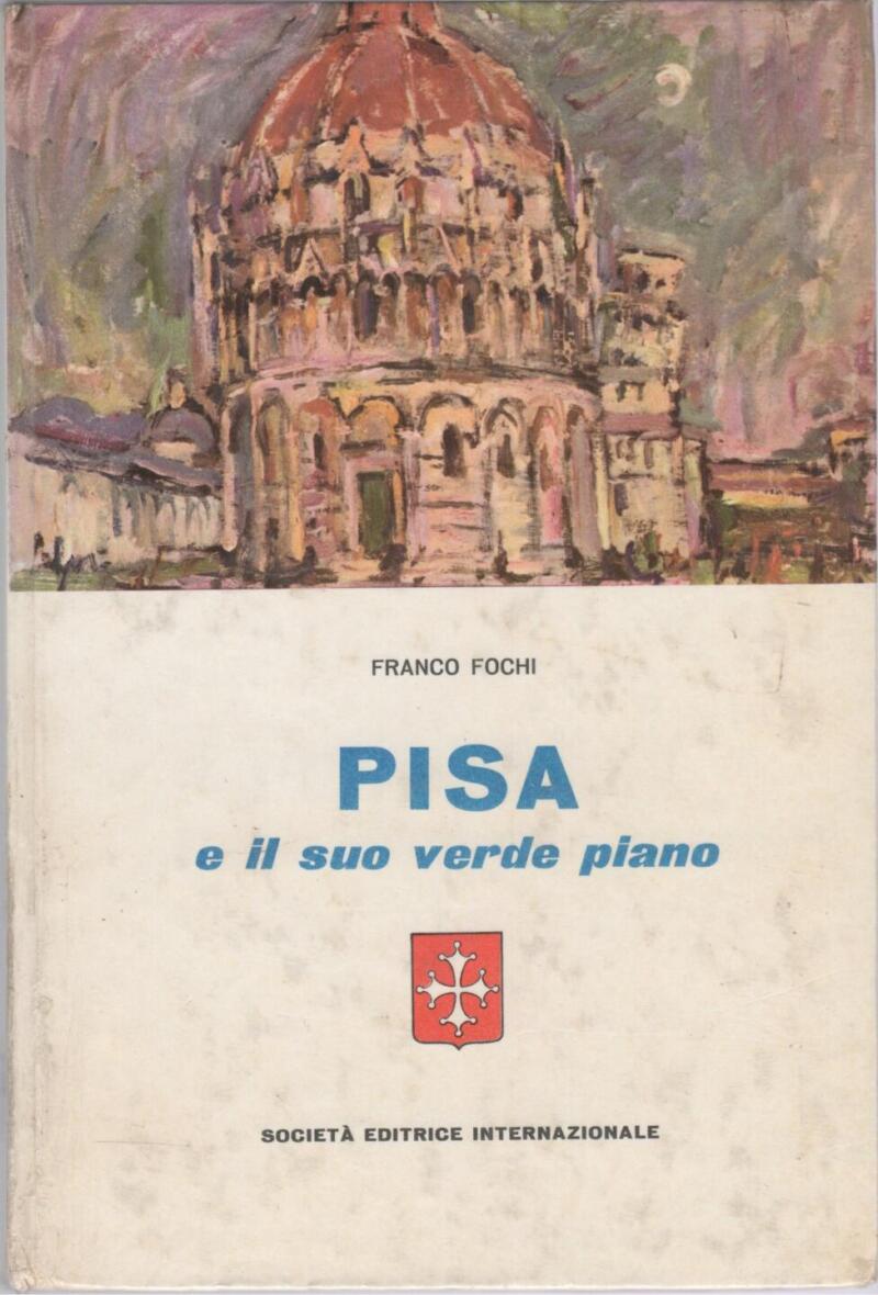 Fochi F., Pisa e il suo verde piano, 1961