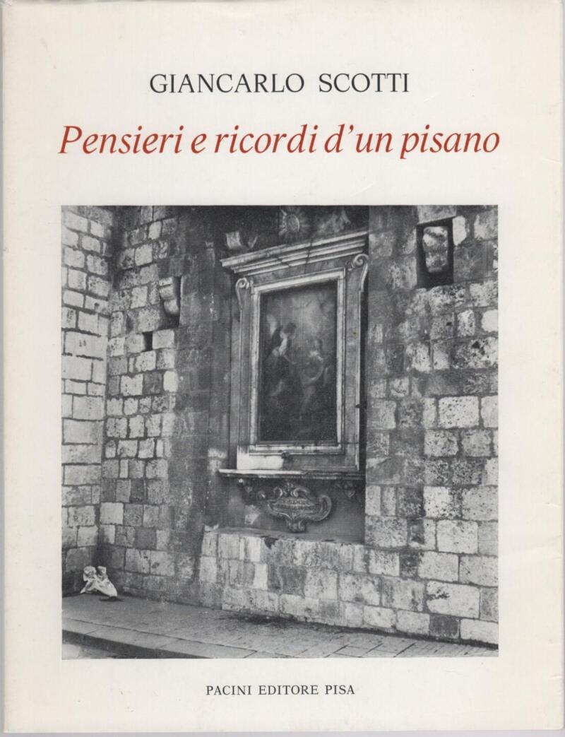 Scotti G., Pensieri e ricordi d'un pisano, 1982