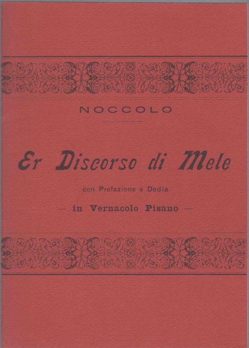 Noccolo, Er Discorso di Mele, con Prefazione e Dedia in Vernacolo Pisano
