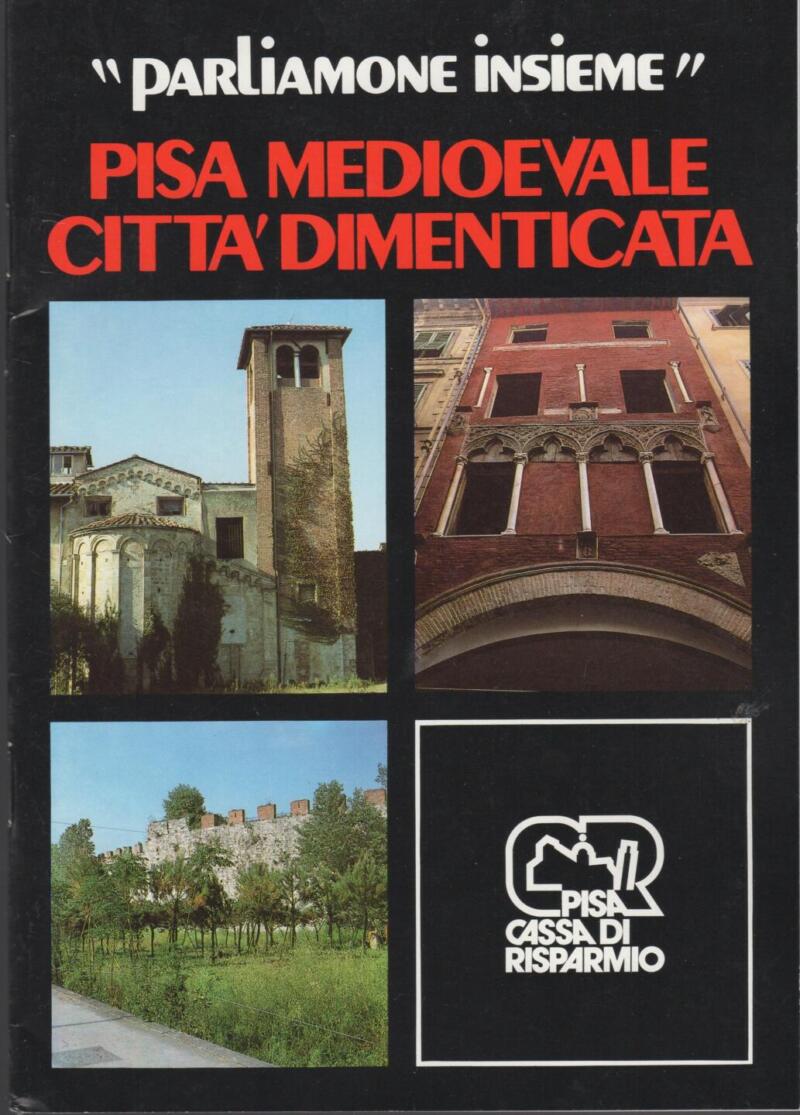 Volponi R., Pisa medioevale Città dimenticata  Serie 'Parliamone insieme' a cura della Cassa di Risparmio di Pisa  Anno 1986